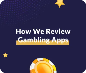 How We Review Gambling Apps