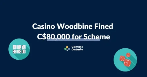 Casino Woodbine Fined C$80,000 for Dealer Scheme banner image