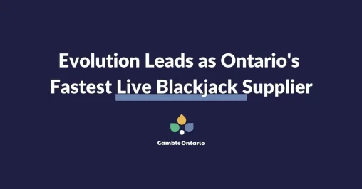 Evolution Leads as Ontario's Fastest Live Blackjack Supplier - GambleOntario